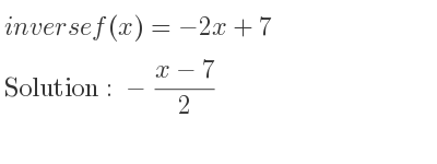 The inverse of f(x)=-2x+7 is -(x-7)/2